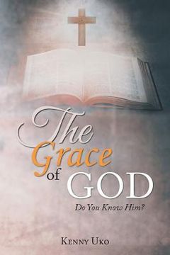 portada The Grace of God: Do You Know Him? (in English)