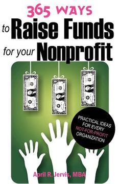 portada 365 ways to raise funds for your nonprofit: practical ideas for every not-for-profit organization (en Inglés)