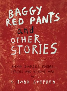 portada Baggy Red Pants and Other Stories: Short Stories, Poems, Lyrics and Visual Art (in English)