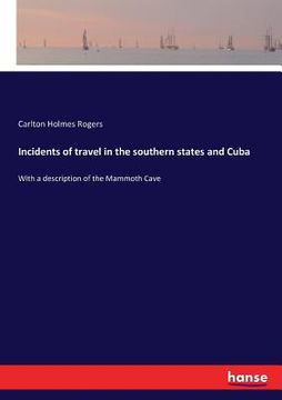 portada Incidents of travel in the southern states and Cuba: With a description of the Mammoth Cave (in English)