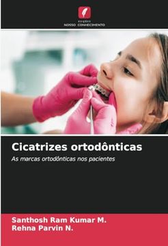 portada Cicatrizes Ortodônticas: As Marcas Ortodônticas nos Pacientes (en Portugués)