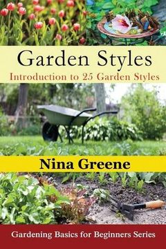 portada Garden Styles: Introduction to 25 Garden Styles (Large Print): Gardening Basics for Beginners Series
