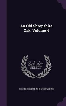 portada An Old Shropshire Oak, Volume 4 (en Inglés)
