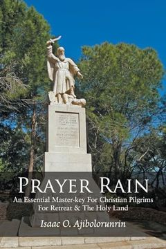 portada Prayer Rain: An Essential Master-key For Christian Pilgrims For Retreat & The Holy Land