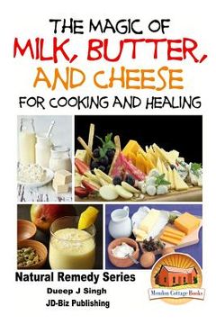 portada The Magic of Milk, Butter and Cheese For Healing and Cooking (in English)