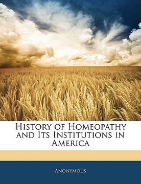 portada history of homeopathy and its institutions in america (en Inglés)