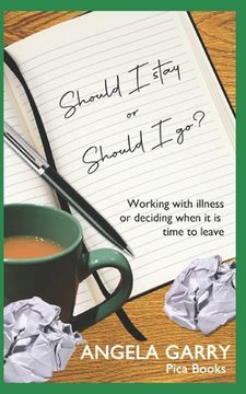 portada Should I stay or should I go?: Working with illness or deciding when it is time to leave (en Inglés)