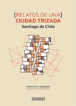 portada Relatos De Una Ciudad Trizada Santiago De Chile (in Spanish)