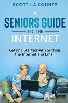 portada A Senior'S Guide to Surfing the Internet: Getting Started With Surfing the Internet and Email (en Inglés)
