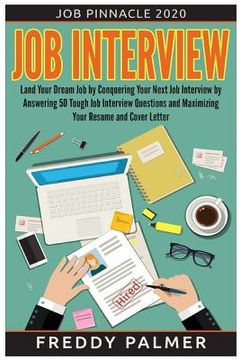 portada Job Interview: Land Your Dream Job by Conquering your Next Job Interview by Answering 50 Tough Job Interview Questions and Maximizing (in English)