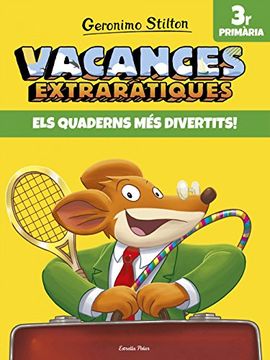 portada Vacances Extraràtiques 3: Els Quaderns més Divertits! 3r Primària (Vacances Stilton) (in Catalá)