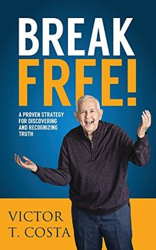 portada Break Free!: A Proven Strategy for Discovering and Recognizing Truth