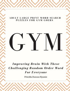 portada Gym - Adult Large Print Word Search Puzzles for Gym Goers: Improving Brain With These Challenging Random Order Word For Everyone (en Inglés)