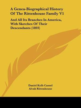 portada a genea-biographical history of the rittenhouse family v1: and all its branches in america, with sketches of their descendants (1893) (in English)