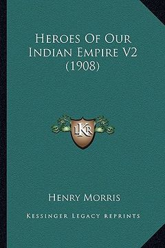 portada heroes of our indian empire v2 (1908) (en Inglés)