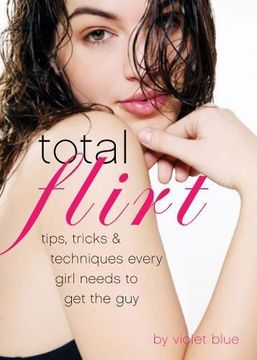 portada Total Flirt: Tips, Tricks, and Techniques Every Girl Needs to get the guy 