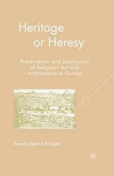 portada Heritage or Heresy: Preservation and Destruction of Religious Art and Architecture in Europe (in English)