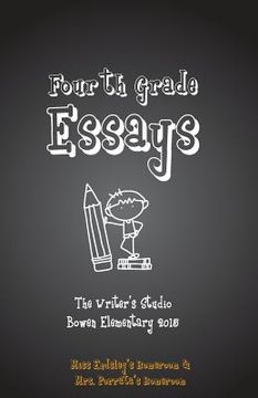 portada Fourth Grade Essays 2015: The Writers Studio: Endsley & Porrata Homerooms (en Inglés)