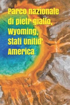 portada Parco nazionale di pietra giallo, Wyoming, Stati Uniti d'America (en Italiano)