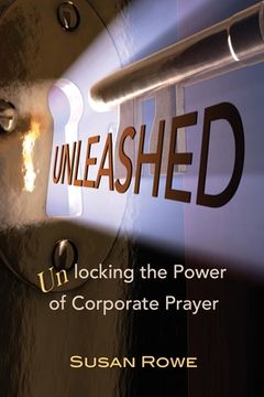 portada Unleashed: Unlocking the Power of Corporate Prayer (in English)