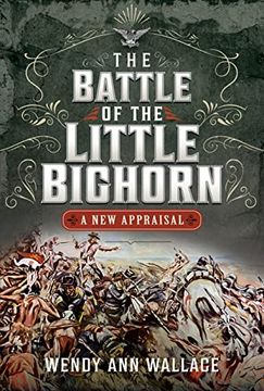 portada The Battle of the Little Bighorn: A New Appraisal