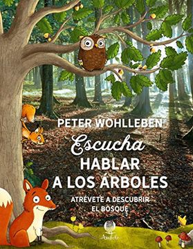 portada Escucha a los Árboles Hablar. Atrévete a Descubrir el Bosque (in Spanish)