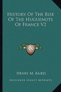 portada history of the rise of the huguenots of france v2 (en Inglés)