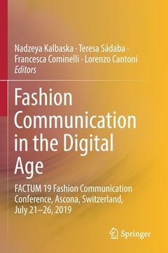 portada Fashion Communication in the Digital Age: Factum 19 Fashion Communication Conference, Ascona, Switzerland, July 21-26, 2019 (in English)