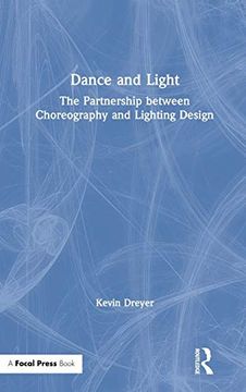 portada Dance and Light: The Partnership Between Choreography and Lighting Design (en Inglés)