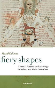 portada Fiery Shapes: Celestial Portents and Astrology in Ireland and Wales, 700-1700 (en Inglés)