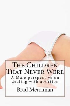portada The Children That Never Were: A Male perspective on dealing with abortion