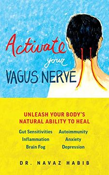 portada Activate Your Vagus Nerve: Unleash Your Bodyas Natural Ability to Overcome gut Sensitivities, Inflammation, Autoimmunity, Brain Fog, Anxiety and (in English)
