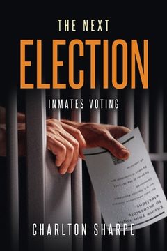 portada The Next Election: Inmates Voting (en Inglés)