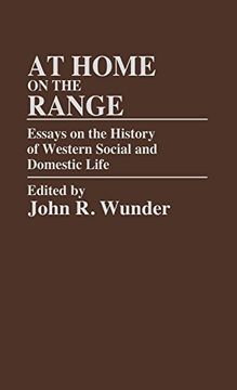 portada At Home on the Range: Essays on the History of Western Social and Domestic Life (en Inglés)