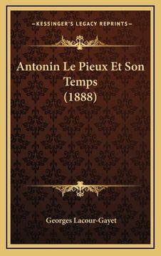 portada Antonin Le Pieux Et Son Temps (1888) (in French)