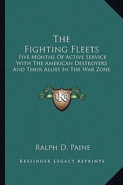 portada the fighting fleets: five months of active service with the american destroyers and their allies in the war zone