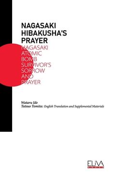 portada Nagasaki Hibakusha's Prayer: Nagasaki Atomic Bomb Survivor's Sorrow and Prayer (en Inglés)