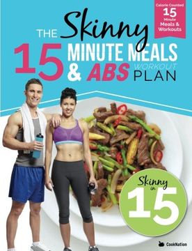 portada The Skinny 15 Minute Meals & Abs Workout Plan: Calorie Counted 15 Minute Meals With Workouts For Great Abs