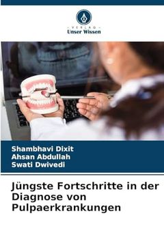 Jüngste Fortschritte in der Diagnose von Pulpaerkrankungen (en Alemán)