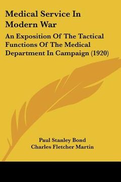 portada medical service in modern war: an exposition of the tactical functions of the medical department in campaign (1920) (in English)