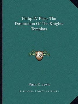 portada philip iv plans the destruction of the knights templars (in English)