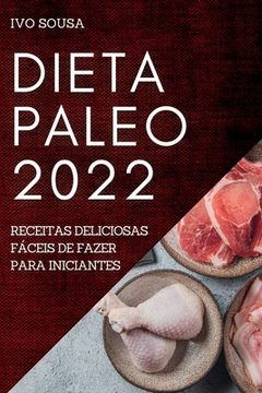 portada Dieta Paleo 2022: Receitas Deliciosas Fáceis de Fazer Para Iniciantes (en Portugués)