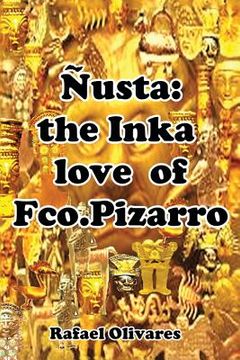 portada Nusta: The Inka Love of Francisco Pizarro (en Inglés)