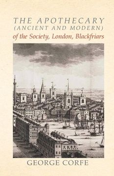 portada The Apothecary (Ancient and Modern) of the Society, London, Blackfriars (en Inglés)