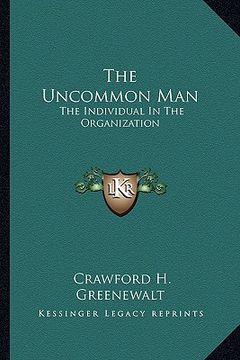 portada the uncommon man: the individual in the organization (en Inglés)