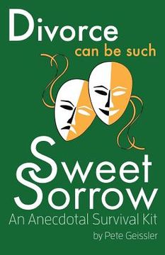 portada Divorce can be Such Sweet Sorrow: An Anecdotal Survival Kit (en Inglés)