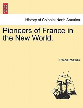 portada pioneers of france in the new world. (en Inglés)