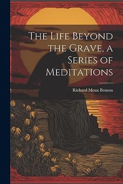 portada The Life Beyond the Grave, a Series of Meditations (en Inglés)