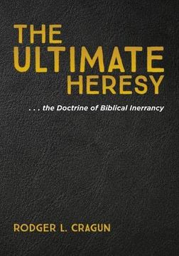 portada The Ultimate Heresy: The Doctrine of Biblical Inerrancy (en Inglés)