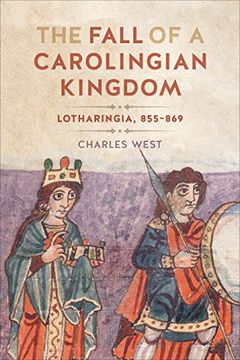 portada The Fall of a Carolingian Kingdom: Lotharingia 855-869 (en Inglés)